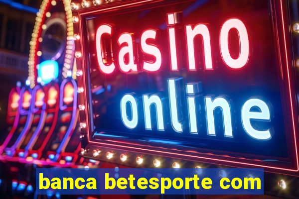 banca betesporte com